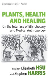 book Plants, Health and Healing: On the Interface of Ethnobotany and Medical Anthropology