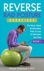 book Reverse Bad Posture Exercises: Fix Neck, Back & Shoulder Pain in Just 15 Minutes per Day