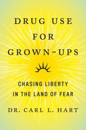 book Drug Use for Grown-Ups: Chasing Liberty in the Land of Fear