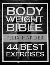 book Bodyweight: Bodyweight Bible: 44 Best Exercises To Add Strength And Muscle
