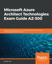 book Microsoft Azure Architect Technologies: Exam Guide AZ-300: A guide to preparing for the AZ-300 Microsoft Azure Architect Technologies certification exam