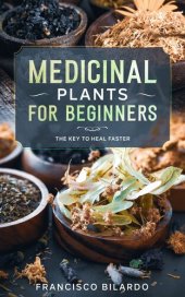 book Medicinal plants for beginners: A practical reference guide for more than 200 herbs and remedies for common diseases