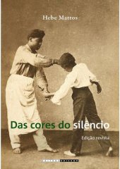 book Das cores do silêncio. Os significados da liberdade no Sudeste escravita - Brasil, século XIX