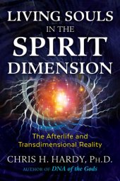 book Living Souls in the Spirit Dimension: The Afterlife and Transdimensional Reality