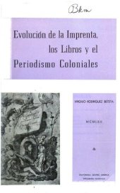 book Evolución de la imprenta, los libros y el periodismo coloniales