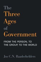 book The Three Ages Of Government: From The Person, To The Group, To The World