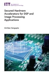 book Secured Hardware Accelerators for DSP and Image Processing Applications