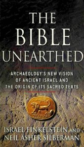 book The Bible Unearthed; Archaeology's New Vision of Ancient Israel and the Origin of Its Sacred Texts