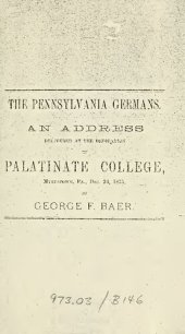 book The Pennsylvania Germans, an Address Delivered at the Dedication of Palatinate College, Myerstown, Pa., Dec. 23, 1875