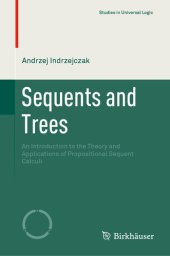 book Sequents and Trees: An Introduction to the Theory and Applications of Propositional Sequent Calculi