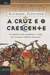 book A Cruz e o Crescente - Cristianismo e Islã, de Maomé à Reforma