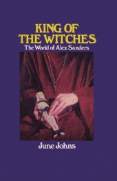 book The King of the Witches: The World of Alex Sanders