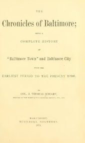 book The Chronicles of Baltimore; being a complete history of "Baltimore Town" and Baltimore City from the earliest period to the present time