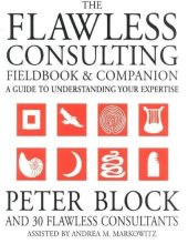 book The Flawless Consulting Fieldbook and Companion : a Guide to Understanding Your Expertise.