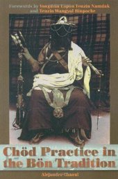 book Chod Practice in the Bon Tradition: Tracing the Origins of Chod (gcod) in the Bon Tradition, a Dialogic Approach Cutting Through Sectarian Boundaries