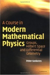 book A Course in Modern Mathematical Physics: Groups, Hilbert Space and Differential Geometry