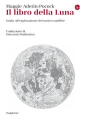 book Il libro della luna. Guida all'esplorazione del nostro satellite