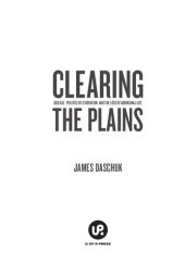 book Clearing the Plains: Disease, Politics of Starvation, and the Loss of Aboriginal Life