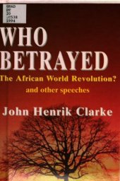 book Who betrayed the African world revolution? and other speeches