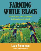 book Farming While Black: Soul Fire Farm’s Practical Guide to Liberation on the Land