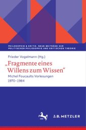 book Fragmente eines Willens zum Wissen: Michel Foucaults Vorlesungen 1970 - 1984 (Philosophie & Kritik. Neue Beiträge zur politischen Philosophie und Kritischen Theorie)