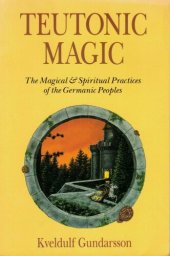 book Teutonic Magic: The Magical & Spiritual Practices of the Germanic Peoples