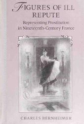 book Figures of Ill Repute: Representing Prostitution in Nineteenth-Century France