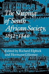 book The Shaping of South African Society, 1652-1840