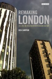 book Remaking London: Decline and Regeneration in Urban Culture