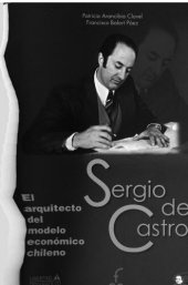 book Sergio de Castro : el arquitecto del modelo económico chileno