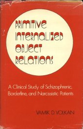 book Primitive Internalized Object Relations: A Clinical Study of Schizophrenic, Borderline and Narcissistic Patients