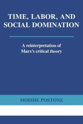 book Time, Labor, and Social Domination: A Reinterpretation of Marx's Critical Theory