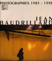 book Jean Baudrillard : Fotografien 1985-1998 = Photographies = Photographs