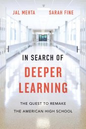 book In Search of Deeper Learning: Inside the Effort to Remake the American High School