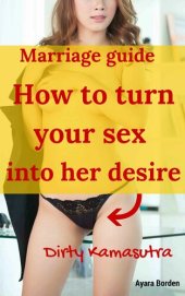 book How to turn your sex into her desire: Dirty Kamasutra