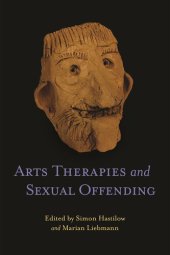 book Arts Therapies and Sexual Offending