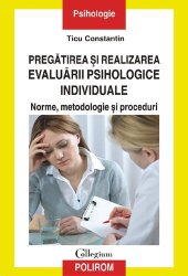 book Pregatirea si realizarea evaluarii psihologice individuale. Norme, metodologie si proceduri