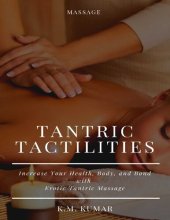 book TANTRIC TACTILITIES: Increase Your Health, Body, and Bond with Erotic Tantric Massage