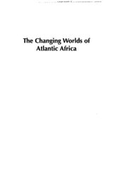 book The changing worlds of Atlantic Africa : essays in honor of Robin Law