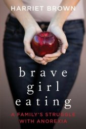 book Brave Girl Eating: A Family's Struggle With Anorexia