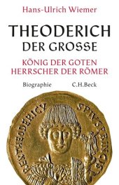 book Theoderich der Große: König der Goten - Herrscher der Römer. Eine Biographie