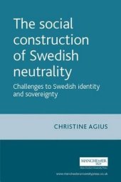 book Social Construction of Swedish Neutrality: Challenges to Swedish Identity And Sovereignty