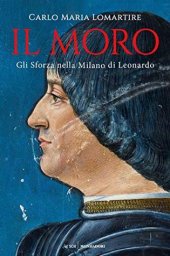 book Il Moro: Gli Sforza nella Milano di Leonardo