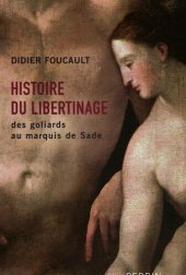 book Histoire du libertinage : des goliards au marquis de Sade