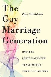 book The Gay Marriage Generation: How the LGBTQ Movement Transformed American Culture