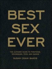 book Best Sex Ever: The Ultimate Guide to Positions, Techniques, Toys, and Games