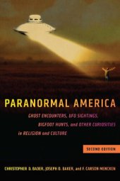 book Paranormal America (Second Edition): Ghost Encounters, UFO Sightings, Bigfoot Hunts, and Other Curiosities in Religion and Culture