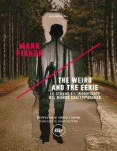 book The Weird and the Eerie. Lo strano e l inquietante nel mondo contemporaneo