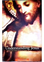 book Understanding Jesus: Christology from Emmaus to Today