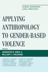 book Applying Anthropology to Gender-Based Violence: Global Responses, Local Practices